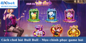 Cách chơi bài Bull Bull
