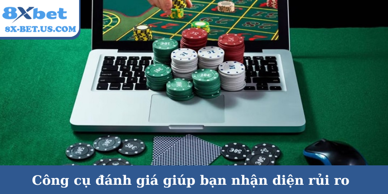 Công cụ đánh giá giúp bạn nhận diện rủi ro