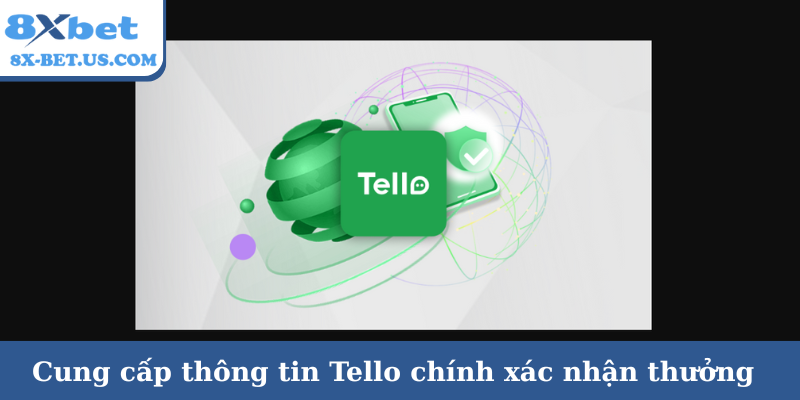 Cung cấp thông tin Tello chính xác nhận thưởng