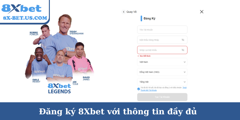 Đăng ký 8Xbet với thông tin đầy đủ