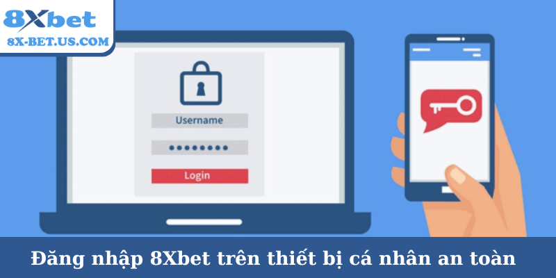 Đăng nhập 8Xbet trên thiết bị cá nhân an toàn