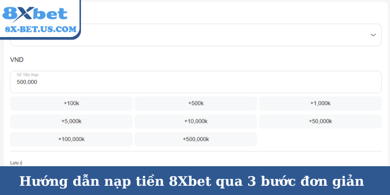 Hướng dẫn nạp tiền 8Xbet qua 3 bước đơn giản