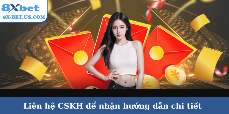 Liên hệ CSKH để nhận hướng dẫn chi tiết