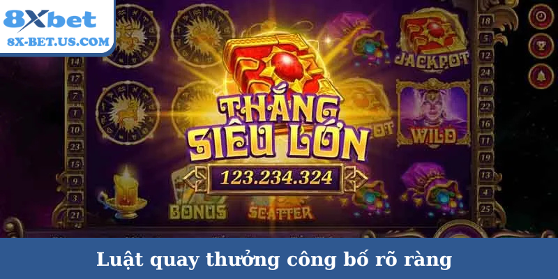 Luật quay thưởng công bố rõ ràng
