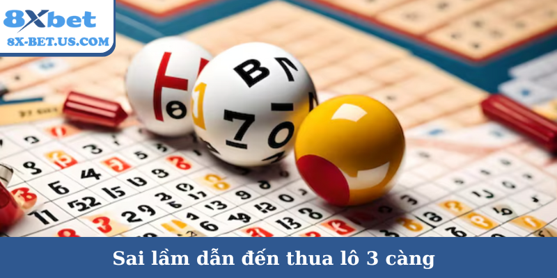 Sai lầm dẫn đến thua lô 3 càng
