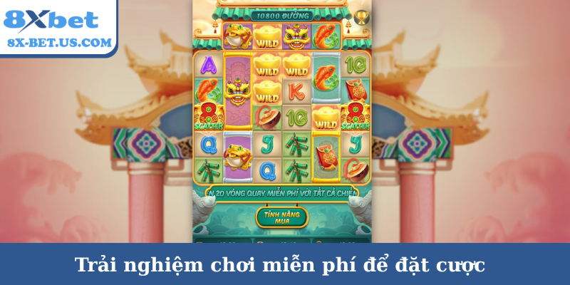 Trải nghiệm chơi miễn phí để đặt cược