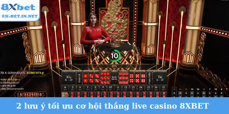 2 lưu ý tối ưu cơ hội thắng live casino 8XBET