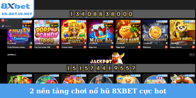 2 nền tảng chơi nổ hũ 8XBET cực hot