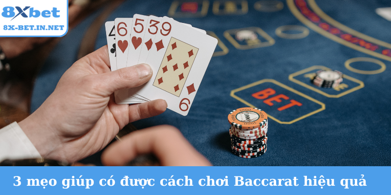3 mẹo giúp có được cách chơi Baccarat hiệu quả nhất