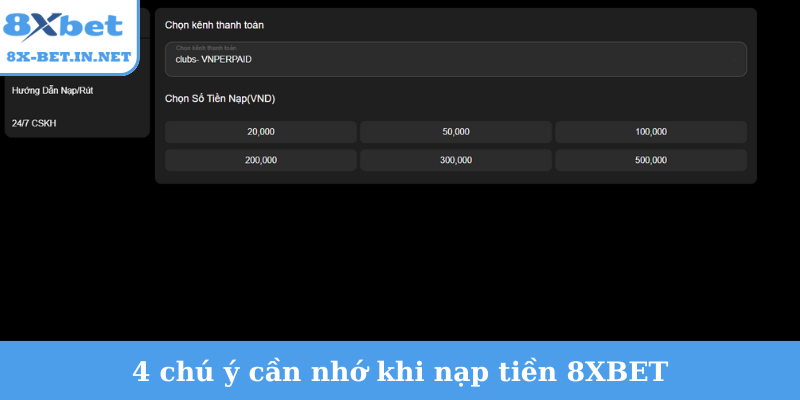 4 chú ý cần nhớ khi nạp tiền 8XBET