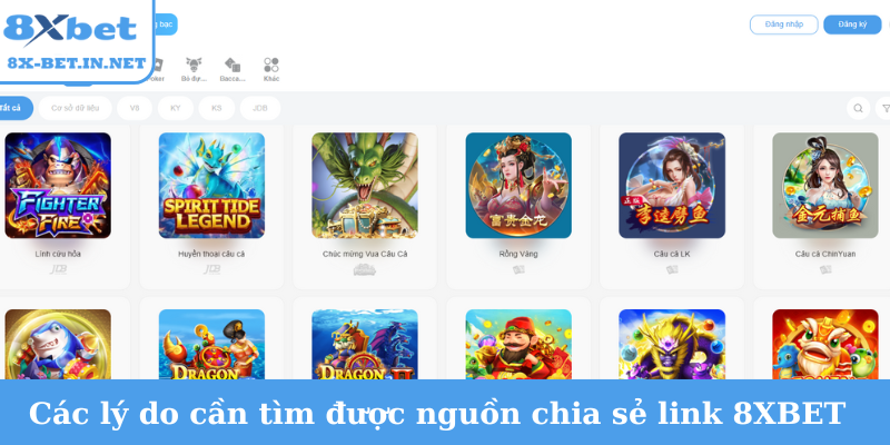 Các lý do cần tìm được nguồn chia sẻ link 8XBET