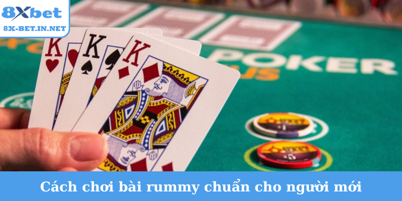 Cách chơi bài rummy chuẩn cho người mới