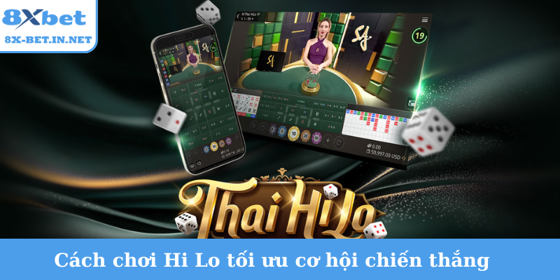 Cách chơi Hi Lo tối ưu cơ hội chiến thắng