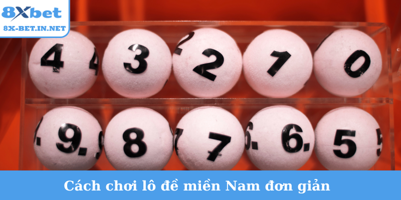 Cách chơi lô đề miền Nam đơn giản