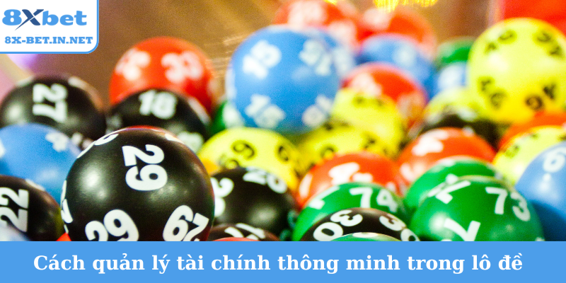 Cách quản lý tài chính thông minh trong lô đề