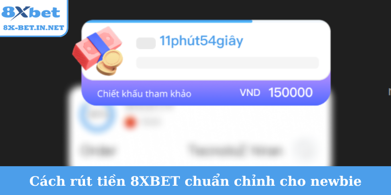 Cách rút tiền 8XBET chuẩn chỉnh cho newbie