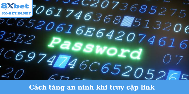 Cách tăng an ninh khi truy cập link