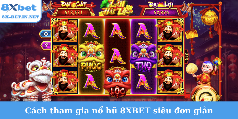 Cách tham gia nổ hũ 8XBET siêu đơn giản