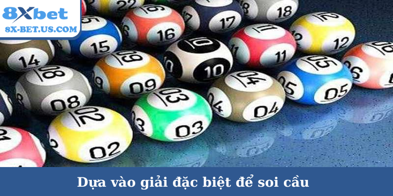 Dựa vào giải đặc biệt để soi cầu