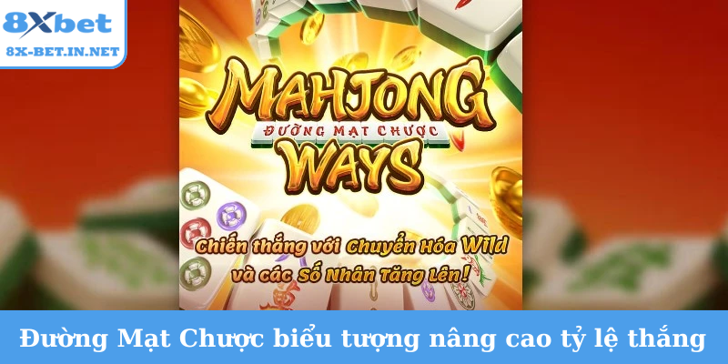 Đường Mạt Chược có biểu tượng nâng cao tỷ lệ thắng