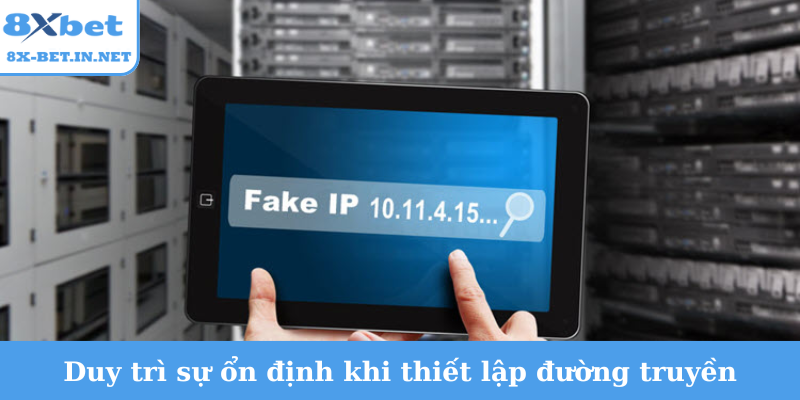 Duy trì sự ổn định khi thiết lập đường truyền