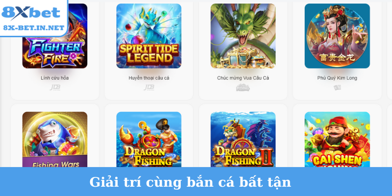Giải trí cùng bắn cá 8Xbet bất tận