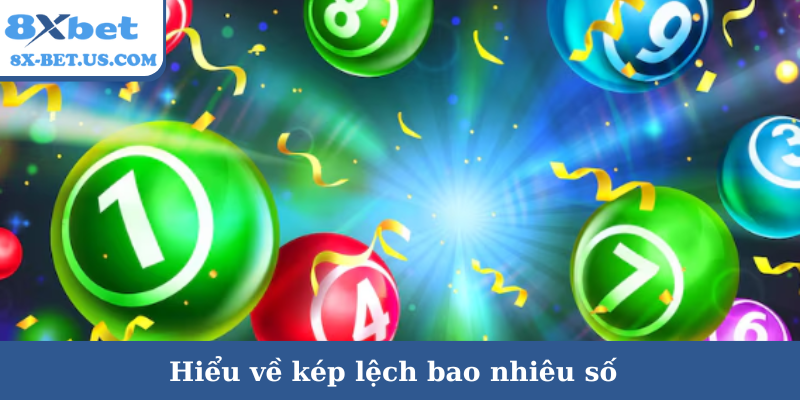 Hiểu về kép lệch bao nhiêu số