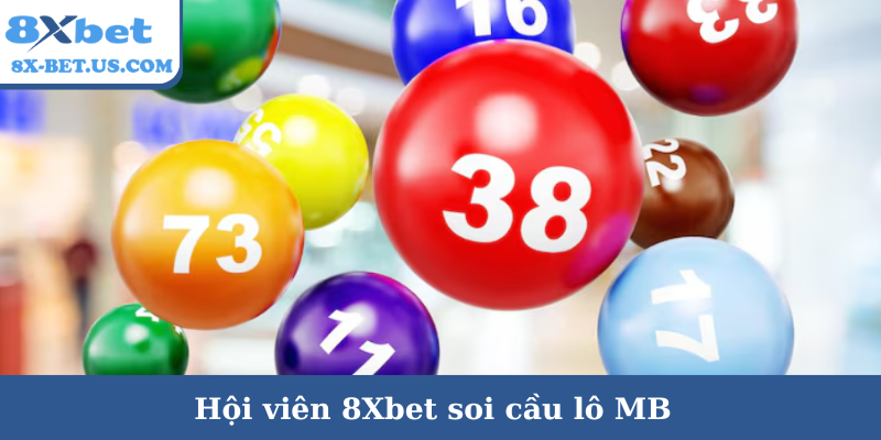 Hội viên 8Xbet soi cầu lô MB