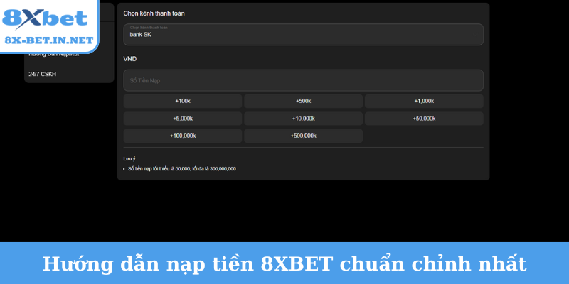 Hướng dẫn nạp tiền 8XBET chuẩn chỉnh nhất