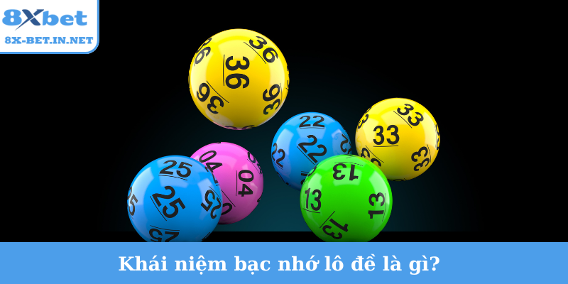 Khái niệm bạc nhớ lô đề là gì?