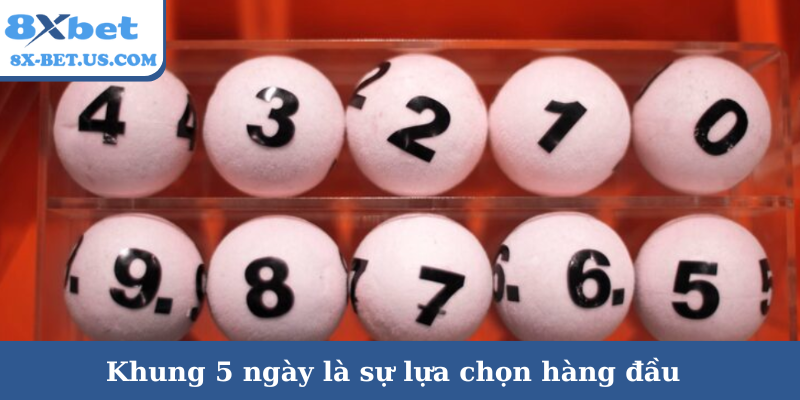 Khung 5 ngày là sự lựa chọn hàng đầu