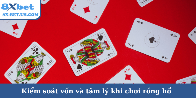 Kiểm soát vốn và tâm lý khi chơi rồng hổ