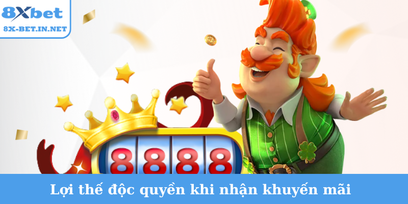 Lợi thế độc quyền khi nhận khuyến mãi