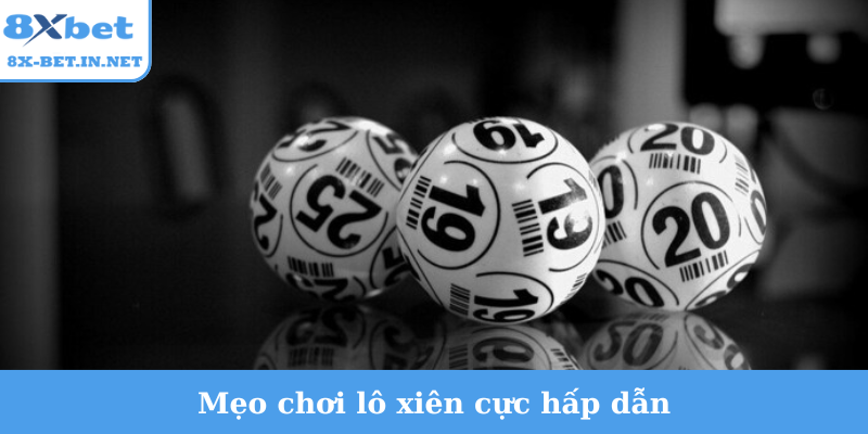 Mẹo chơi lô xiên cực hấp dẫn