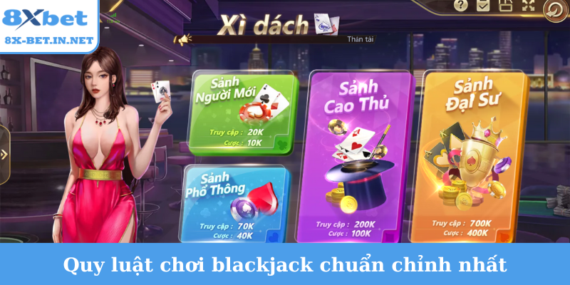 Quy luật chơi blackjack chuẩn chỉnh nhất