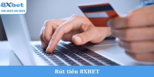 rút tiền 8Xbet