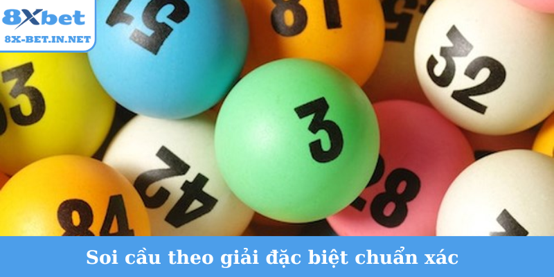 Soi cầu theo giải đặc biệt chuẩn xác
