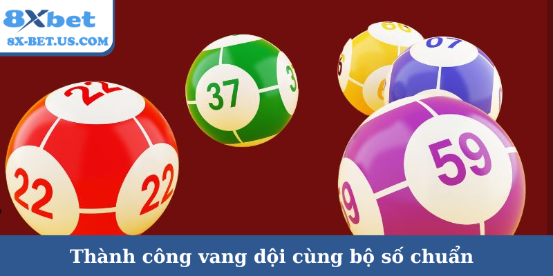 Thành công vang dội cùng bộ số chuẩn