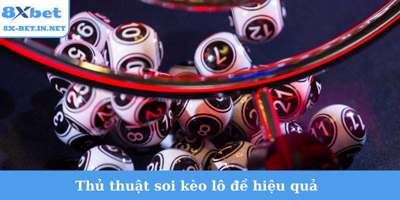 Thủ thuật soi kèo lô đề hiệu quả