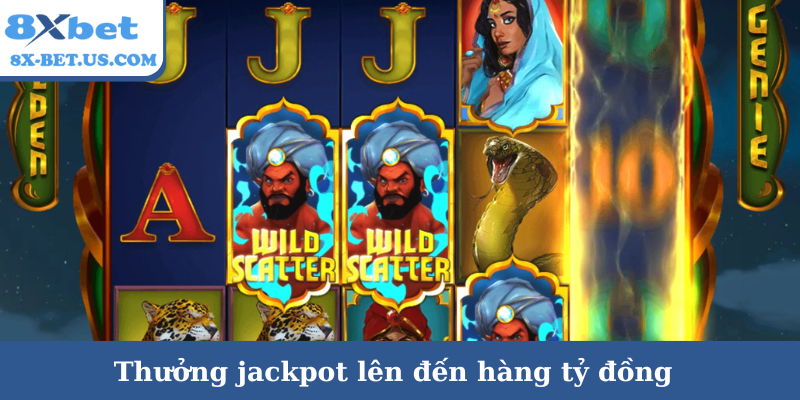 Thưởng jackpot lên đến hàng tỷ đồng