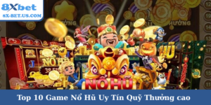 Top 10 game nổ hũ uy tín